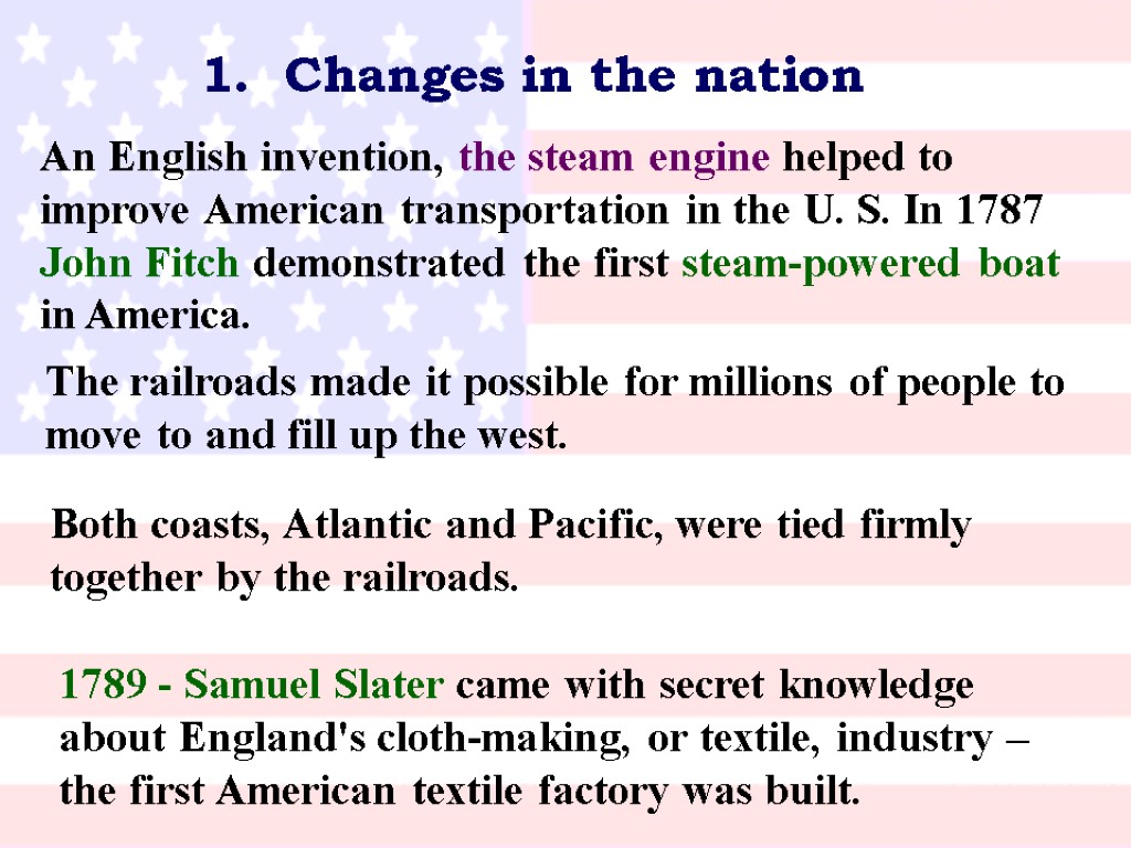1. Changes in the nation An English invention, the steam engine helped to improve